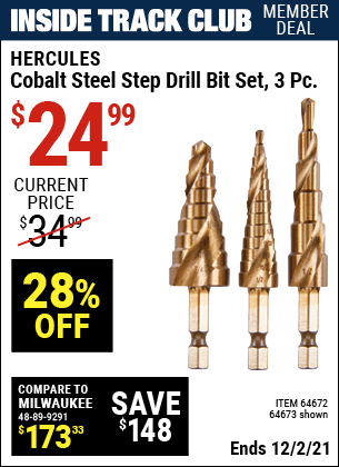 Inside Track Club members can buy the HERCULES Cobalt Step Drill Bit Set 3 Pc. (Item 64672/64673) for $24.99, valid through 12/2/2021.