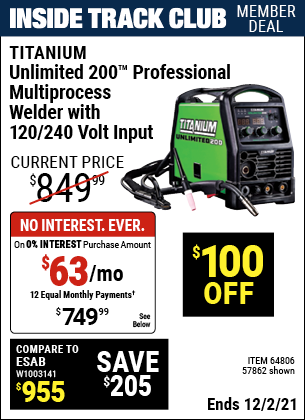Inside Track Club members can buy the TITANIUM Unlimited 200 Professional Multiprocess Welder With 120/240 Volt Input (Item 64806/57862) for $749.99, valid through 12/2/2021.