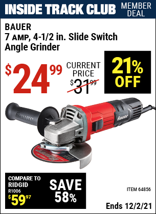 Inside Track Club members can buy the BAUER Corded 4-1/2 in. 7 Amp Heavy Duty Angle Grinder with Tool-Free Guard (Item 64856) for $24.99, valid through 12/2/2021.