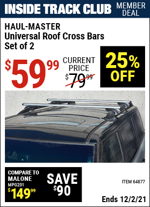 Inside Track Club members can buy the HAUL-MASTER Universal Roof Cross Bars Set of 2 (Item 64877) for $59.99, valid through 12/2/2021.