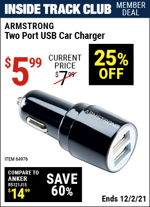 Inside Track Club members can buy the ARMSTRONG Two Port USB Car Charger (Item 64976) for $5.99, valid through 12/2/2021.
