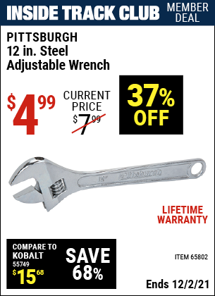 Inside Track Club members can buy the PITTSBURGH 12 in. Steel Adjustable Wrench (Item 65802) for $4.99, valid through 12/2/2021.