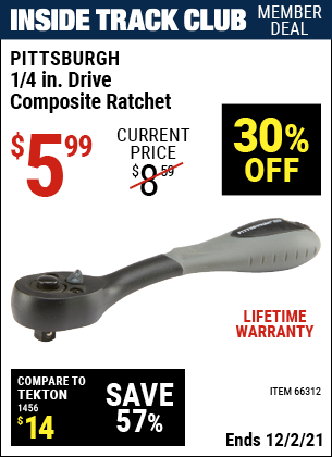 Inside Track Club members can buy the PITTSBURGH 1/4 in. Drive Heavy Duty Composite Ratchet (Item 66312) for $5.99, valid through 12/2/2021.
