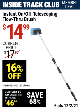 Inside Track Club members can buy the Instant On/Off Telescoping Flow-Thru Brush (Item 67658/57197) for $14.99, valid through 12/2/2021.