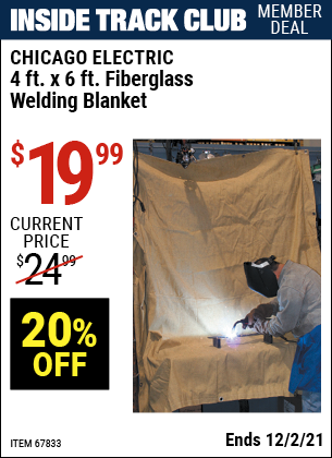 Inside Track Club members can buy the CHICAGO ELECTRIC 4 ft. x 6 ft. Fiberglass Welding Blanket (Item 67833) for $19.99, valid through 12/2/2021.