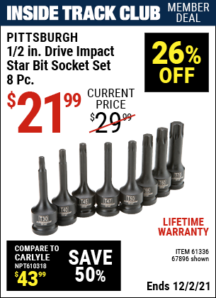 Inside Track Club members can buy the PITTSBURGH 1/2 in. Drive Impact Star Bit Socket Set 8 Pc. (Item 67896/61336) for $21.99, valid through 12/2/2021.