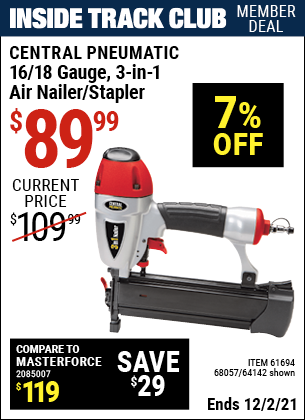 Inside Track Club members can buy the CENTRAL PNEUMATIC 16/18 Gauge 3-in-1 Air Nailer/Stapler (Item 68057/64142/61694) for $89.99, valid through 12/2/2021.