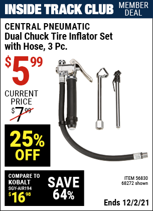 Inside Track Club members can buy the CENTRAL PNEUMATIC Dual Chuck Tire Inflator Set with Hose 3 Pc. (Item 68272/56830) for $5.99, valid through 12/2/2021.