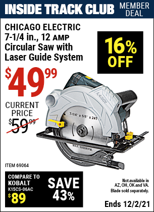 Inside Track Club members can buy the CHICAGO ELECTRIC 7-1/4 in. 12 Amp Professional Circular Saw With Laser Guide System (Item 69064) for $49.99, valid through 12/2/2021.