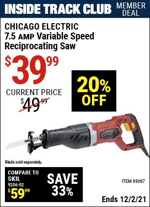 Inside Track Club members can buy the CHICAGO ELECTRIC 7.5 Amp Heavy Duty Variable Speed Reciprocating Saw (Item 69067) for $39.99, valid through 12/2/2021.