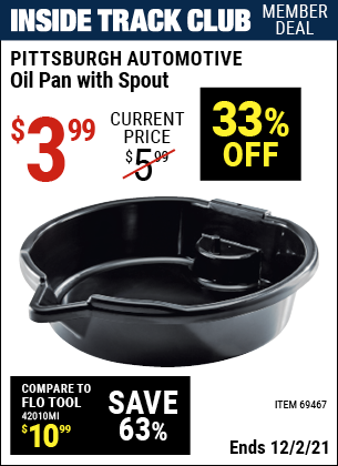 Inside Track Club members can buy the PITTSBURGH AUTOMOTIVE Oil Pan with Spout (Item 69467) for $3.99, valid through 12/2/2021.