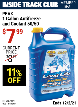 Inside Track Club members can buy the PEAK 1 Gal Peak Antifreeze And Coolant 50/50 (Item 69915/57139) for $7.99, valid through 12/2/2021.