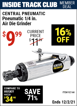 Inside Track Club members can buy the CENTRAL PNEUMATIC Pneumatic 1/4 in. Air Die Grinder (Item 92144) for $9.99, valid through 12/2/2021.