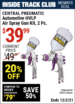 Inside Track Club members can buy the CENTRAL PNEUMATIC Automotive HVLP Air Spray Gun Kit 2 Pc. (Item 94572/60239) for $39.99, valid through 12/2/2021.