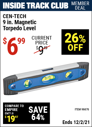 Inside Track Club members can buy the CEN-TECH 9 In. Magnetic Torpedo Level (Item 96676) for $6.99, valid through 12/2/2021.