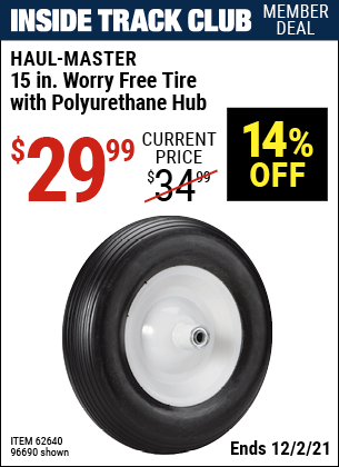 Inside Track Club members can buy the HAUL-MASTER 15 in. Worry Free Tire with Polyurethane Hub (Item 96690/62640) for $29.99, valid through 12/2/2021.