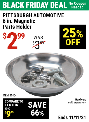 Buy the PITTSBURGH AUTOMOTIVE 6 In. Magnetic Parts Holder (Item 57464) for $2.99, valid through 11/11/2021.