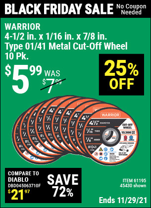 Buy the WARRIOR 4-1/2 in. 40 Grit Metal Cut-off Wheel 10 Pk. (Item 45430/61195) for $5.99, valid through 11/29/2021.