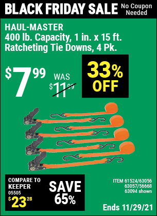 Buy the HAUL-MASTER 1 In. X 15 Ft. Ratcheting Tie Downs 4 Pk (Item 63094/61524/63056/63057/56668) for $7.99, valid through 11/29/2021.