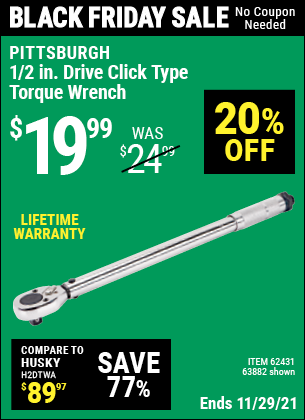 Buy the PITTSBURGH 1/2 in. Drive Click Type Torque Wrench (Item 63882/62431) for $19.99, valid through 11/29/2021.