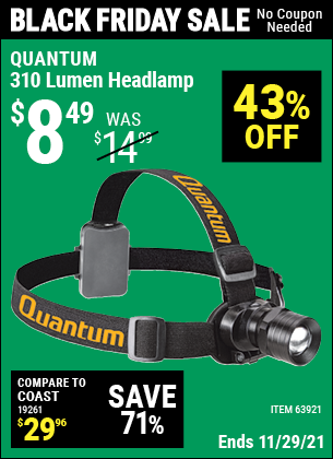 Buy the QUANTUM 310 Lumen Headlamp (Item 63921) for $8.49, valid through 11/29/2021.