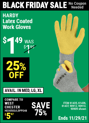 Buy the HARDY Latex Coated Work Gloves (Item 90909/61436/90912/61435/90913/61437) for $1.49, valid through 11/29/2021.