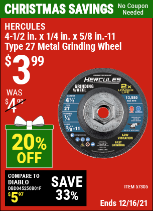 Buy the HERCULES 4-1/2 in. x 1/4 in. x 5/8 in.-11 Type 27 Metal Grinding Wheel (Item 57305) for $3.99, valid through 12/16/2021.