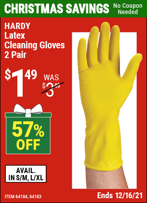 Buy the HARDY Latex Cleaning Gloves (Item 64183/64184) for $1.49, valid through 12/16/2021.