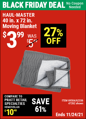 Buy the HAUL-MASTER 40 in. x 72 in. Moving Blanket (Item 47262/69504/62336) for $3.99, valid through 11/24/2021.