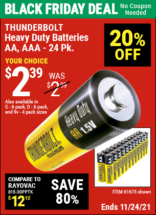 Buy the THUNDERBOLT Heavy Duty Batteries (Item 61675/61323/61274/68384/61679/61676/61275/61677/61273/68383) for $2.39, valid through 11/24/2021.