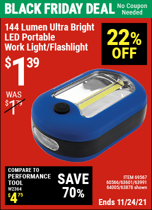 Buy the 144 Lumen Ultra Bright LED Portable Worklight/Flashlight (Item 63878/69567/60566/63601/63991/64005) for $1.39, valid through 11/24/2021.