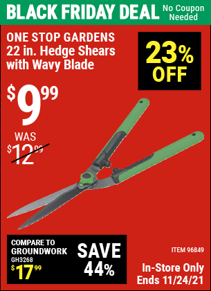 Buy the 22 In. Hedge Shears with Wavy Blade (Item 96849) for $9.99, valid through 11/24/2021.