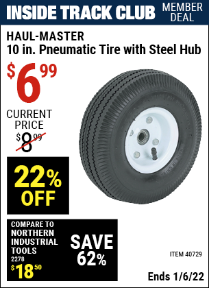 Inside Track Club members can buy the HAUL-MASTER 10 in. Pneumatic Tire with Steel Hub (Item 40729) for $6.99, valid through 1/6/2022.
