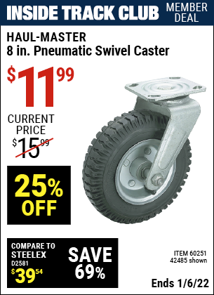 Inside Track Club members can buy the HAUL-MASTER 8 in. Pneumatic Heavy Duty Swivel Caster (Item 42485/60251) for $11.99, valid through 1/6/2022.