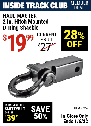 Inside Track Club members can buy the HAUL-MASTER 2 in. Hitch Mounted D-Ring Shackle (Item 57255) for $19.99, valid through 1/6/2022.