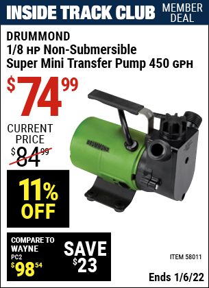 Inside Track Club members can buy the DRUMMOND 1/8 HP Non-Submersible Super Mini Transfer Pump 450 GPH (Item 58011) for $74.99, valid through 1/6/2022.