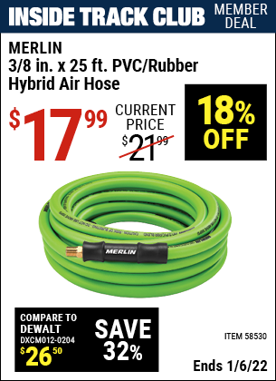 Inside Track Club members can buy the MERLIN 3/8 in. x 25 ft. PVC/Rubber Hybrid Air Hose (Item 58530) for $17.99, valid through 1/6/2022.