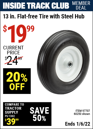 Inside Track Club members can buy the 13 in. Flat-free Heavy Duty Tire with Steel Hub (Item 60250/97707) for $19.99, valid through 1/6/2022.