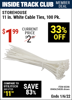 Inside Track Club members can buy the STOREHOUSE 11 in. White Cable Ties 100 Pk. (Item 60266/34636/69404) for $1.99, valid through 1/6/2022.