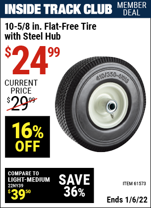 Inside Track Club members can buy the 10-5/8 in. Flat-free Heavy Duty Tire with Steel Hub (Item 61573) for $24.99, valid through 1/6/2022.