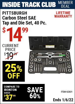 Inside Track Club members can buy the PITTSBURGH Carbon Steel SAE Tap and Die Set 40 Pc. (Item 62831) for $14.99, valid through 1/6/2022.