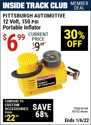 Inside Track Club members can buy the PITTSBURGH AUTOMOTIVE 12V 150 PSI Portable Inflator (Item 63152/63109) for $6.99, valid through 1/6/2022.