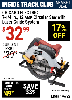 Inside Track Club members can buy the CHICAGO ELECTRIC 7-1/4 in. 12 Amp Heavy Duty Circular Saw With Laser Guide System (Item 63290) for $32.99, valid through 1/6/2022.