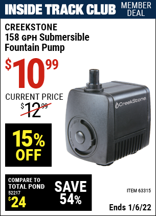 Inside Track Club members can buy the CREEKSTONE 158 GPH Submersible Fountain Pump (Item 63315) for $10.99, valid through 1/6/2022.