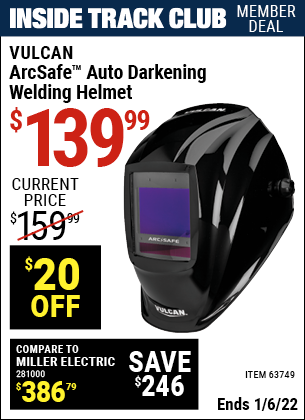 Inside Track Club members can buy the VULCAN ArcSafe Auto Darkening Welding Helmet (Item 63749) for $139.99, valid through 1/6/2022.