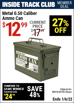 Inside Track Club members can buy the .50 Cal Metal Ammo Can (Item 63750/63181/56810) for $12.99, valid through 1/6/2022.