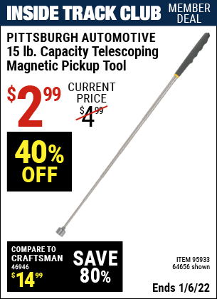 Inside Track Club members can buy the PITTSBURGH AUTOMOTIVE 15 Lbs. Capacity Telescoping Magnetic Pickup Tool (Item 64656/95933) for $2.99, valid through 1/6/2022.