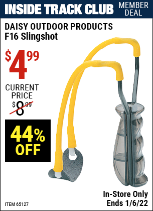 Inside Track Club members can buy the DAISY OUTDOOR PRODUCTS F16 Slingshot (Item 65127) for $4.99, valid through 1/6/2022.