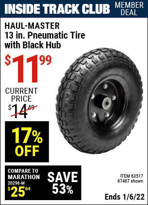 Inside Track Club members can buy the HAUL-MASTER 13 in. Pneumatic Tire with Black Hub (Item 67467/63517) for $11.99, valid through 1/6/2022.