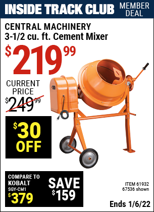 Inside Track Club members can buy the CENTRAL MACHINERY 3-1/2 Cubic Ft. Cement Mixer (Item 67536/61932) for $219.99, valid through 1/6/2022.